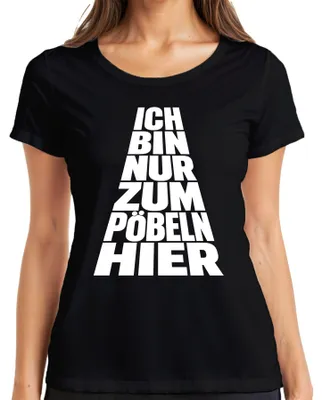 Produktbild von Ich Bin Nur Zum Pöbeln Hier Lustig Spruch Sarkasmus Frech Arrogant Damen T-Shirt, Schwarz, L