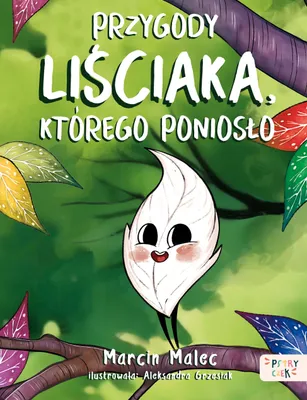 Zdjęcie produktu dla Przygody Liściaka, którego poniosło - książka dla dzieci