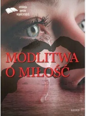 Produktbild von Modlitwa o milosc Edycja pierwsza Antologia poetow wspolczesnych