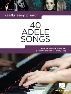 Produktbild von 40 Adele Songs - Really Easy Piano Songbook with Background Notes and Performance Tips for Every Song