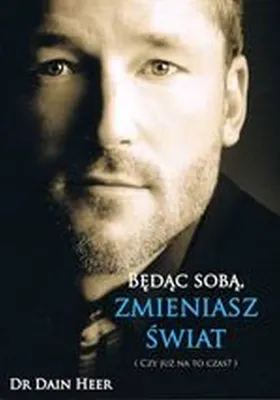 Image de ISBN Będąc sobą, zmieniasz świat Czy już na to czas?, Polski, Broszurowa okładka, 344 stron(y)