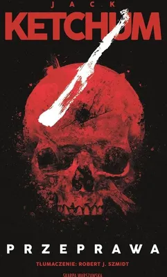 Productafbeelding van Przeprawa - Jack Ketchum, powieść z 2024 roku