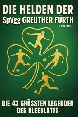 Produktbild von Die Helden der SpVgg Greuther Fürth