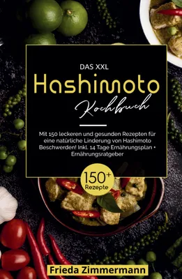 Produktbild von Das XXL Hashimoto Kochbuch! Inklusive 14 Tage Ernährungsplan und Ernährungsratgeber. 1. Auflage