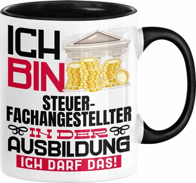 Produktbild von Steuerfachangestellter Ausbildung Tasse Geschenk Ich Bin Steuerfachangestellter In Der Ausbildung Ich Darf Das Geschenkidee Spruch (Schwarz)