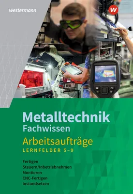 Produktbild von Metalltechnik Fachwissen Arbeitsaufträge. Arbeitsheft. Lernfelder 5-9. Alle Bundesländer