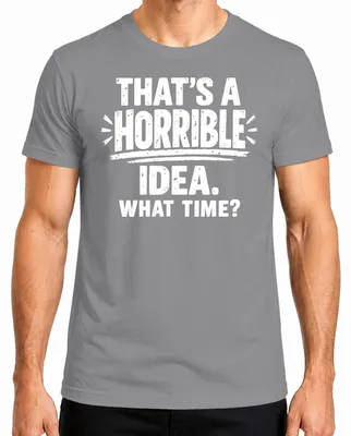Immagine prodotto di "Che idea terribile!" Maglietta da uomo, colore grigio, taglia XL, con scritta umoristica e sarcastica
