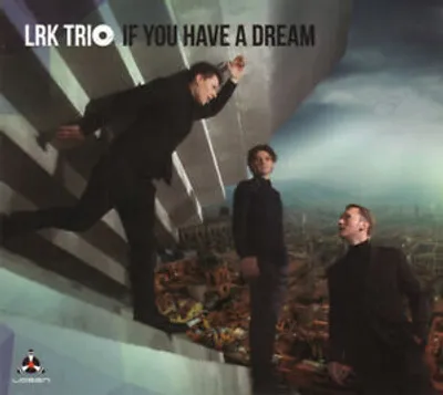Image de LRK Trio : If You Have a Dream CD (2017)