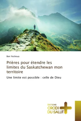 Produktbild von Prières pour étendre les limites du Saskatchewan mon territoire