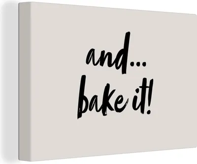 Produktbild von OneMillionCanvasses® - Leinwandbilder - 150x100 cm, Zitate - Kochen - Sprichwörter - Und... Backen Sie! - Backen, Wandbilder Kunstdruck Wanddekoration - Foto auf Leinwand - Gemälde
