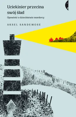 Produktbild von ISBN Uciekinier przecina swój ślad Opowieść o dzieciństwie mordercy, Polski, Broszurowa okładka, 464 stron(y)