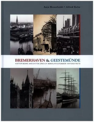 Immagine prodotto di Bremerhaven & Geestemünde: Über 270 Fotografien von Häfen, Architektur und Alltag (1860-1930)