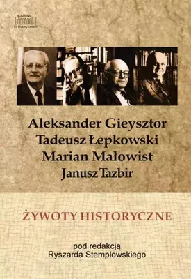 Imagen del producto de Żywoty historyczne. Aleksander Gieysztor, Tadeusz Łepkowski, Marian Małowist, Janusz Tazbir