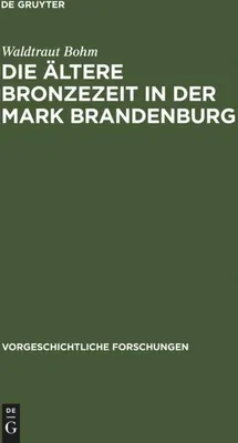 Produktbild von Die ältere Bronzezeit in der Mark Brandenburg