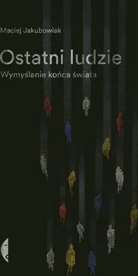 Produktbild von ISBN Ostatni ludzie Wymyślanie końca świata, Polski, Broszurowa okładka, 304 stron(y)