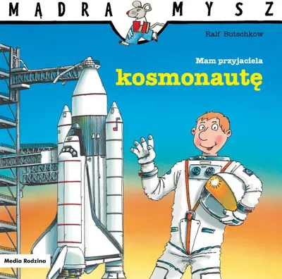 Zdjęcie produktu dla Mądra Mysz. Mam przyjaciela kosmonautę - Ralf Butschkow, Ralf Butschkow