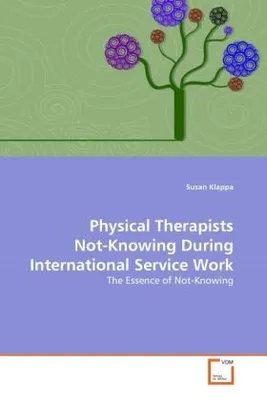 Zdjęcie produktu dla Klappa, S: Physical Therapists Not-Knowing During Internatio