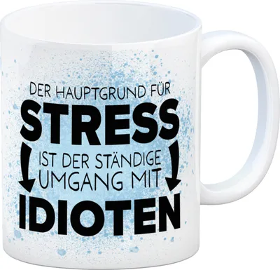 Produktbild von Der Hauptgrund für Stress sind Idioten Kaffeebecher für den Arbeitsplatz