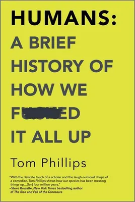 Obrázok produktu pre Humans: A Brief History of How We F*cked It All Up
