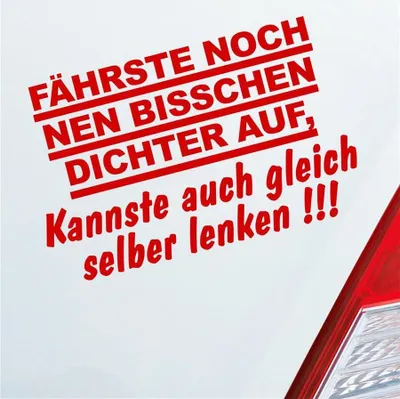 Produktbild von Auto Aufkleber Fährste noch nen bisschen dichter auf, Kannste auch gleich selber fahren! 16x10 cm Rot Sticker Heckscheibenaufkleber