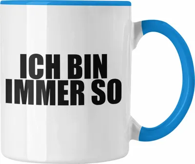 Produktbild von Trendation - Lustige Tasse - Ich Bin Immer So - Lustiger Spruch Geschenk Freundin Arbeitskollege Geschenkidee Sarkasmus Sprüche Tasse (Blau)