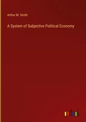Produktbild von A System of Subjective Political Economy