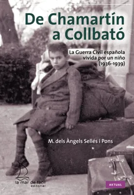 Produktbild von De Chamartín a Collbató : la Guerra Civil española vivida por un niño, 1936-1939