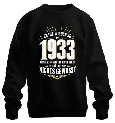 Produktbild von Es Ist Wieder So 1933 Nichts Gewusst Statement Sarkasmus Sweatshirt Pullover, Schwarz, XXL