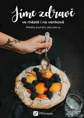 Image de Jíme zdravě ve městě i na venkově: Příběhy kuchařů, jako jste vy (kolektiv autorů)