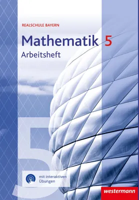 Produktbild von Mathematik 5. Arbeitsheft mit interaktiven Übungen. Für Realschulen in Bayernn