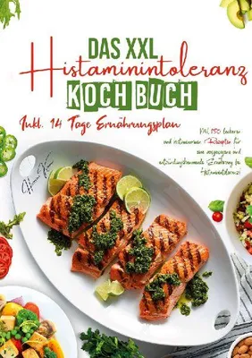 Produktbild von Das XXL Histaminintoleranz Kochbuch - 150 leckere & histaminarme Rezepte für jeden Tag