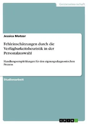 Produktbild von Fehleinschätzungen durch die Verfügbarkeitsheuristik in der Personalauswahl