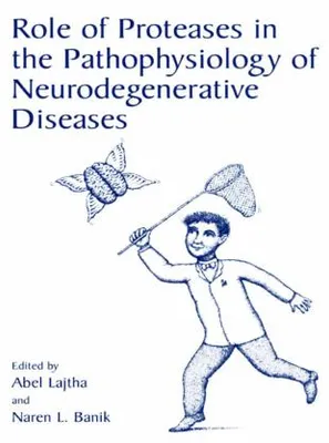 Obrázok produktu pre Role of Proteases in the Pathophysiology of Neurodegenerative Diseases