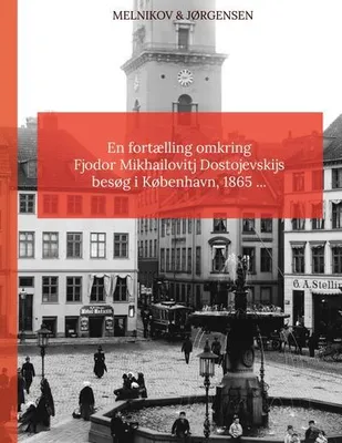 Produktbild von En fortælling omkring Fjodor Mikhailovitj Dostojevskijs besøg i København 1865