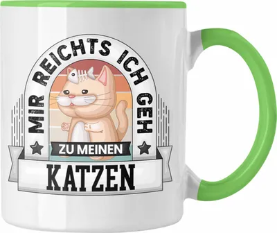 Produktbild von Trendation - Katzenbesitzerin Tasse Geschenk Lustiger Spruch Mir Reichts Ich Geh Zu Meinen Katzen Becher Geschenkidee (Grün)