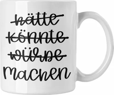 Produktbild von Trendation - Hätte Könnte Würde Machen Tasse Motivation Entrepreneur Kaffeetasse Sprüche Selbstständig (Weiß)