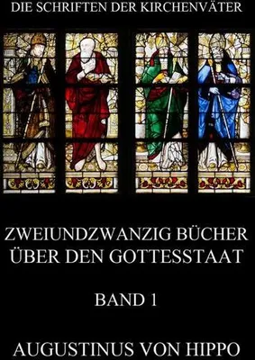 Produktbild von Zweiundzwanzig Bücher über den Gottesstaat, Band 1