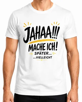 Obrázek produktu pro Tričko "Jahaa Mache Ich Später Vielleicht Lustiger Statement Sarkasmus", bílá barva, velikost L
