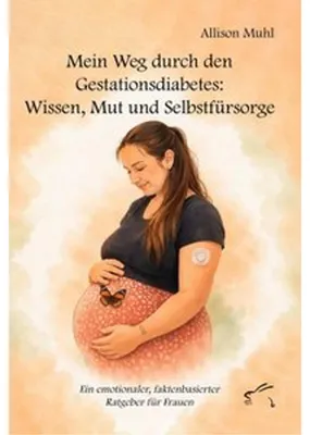 Produktbild von Mein Weg durch den Gestationsdiabetes: Wissen, Mut und Selbstfürsorge