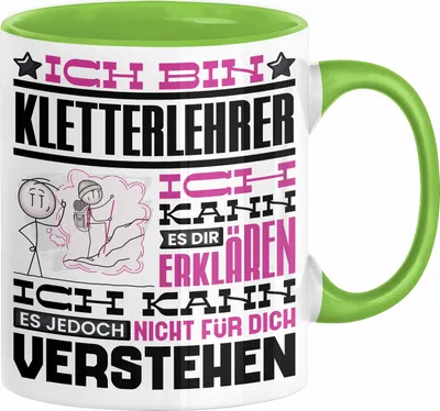 Produktbild von Kletterlehrer Geschenk Kaffee-Tasse Geschenkidee für Kletterlehrer Ich Bin Kletterlehrer Ich Kann Es Dir Erklären Jedoch Nicht Für Dich Verstehen Spruch Lustig (Grün)