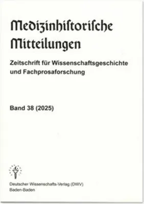 Image de Medizinhistorische Mitteilungen. Zeitschrift für Wissenschaftsgeschichte und Fachprosaforschung, Band 38 (2025)