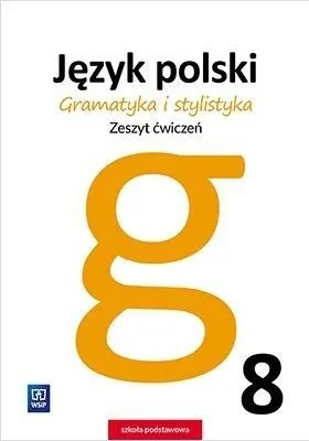 Obrázok produktu pre Język polski. Gramatyka i stylistyka. Zeszyt ćwiczeń. Klasa 8
