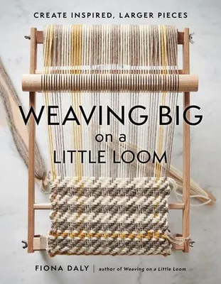 Immagine prodotto di Weaving Big on a Little Loom