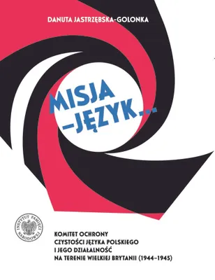 Image de Misja Język Komitet Ochrony Czystości Języka Polskiego 1944–1945 - Książka