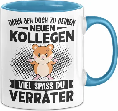 Produktbild von Jobwechsel Tasse Geschenk Dann Geh Doch Zu Deinen Neue Kollegen Du Verräter Abschiedsgeschenk Kollegin Abschied (Blau)