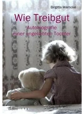 Obrázek produktu pro Warncke, B: Wie Treibgut. Autobiografie einer ungel. Tochter