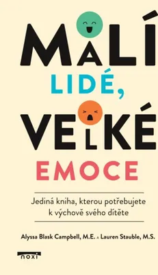 Produktbild von Malí lidé, velké emoce - Jediná kniha, kterou potřebujete k výchově svého dítěte | Alyssa Blask Campbell