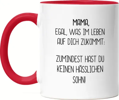 Produktbild von Tasse Rot Mama Wenigstens Keinen Hässlichen Sohn Lustig Muttertag Geschenkidee Beste Mama Mom