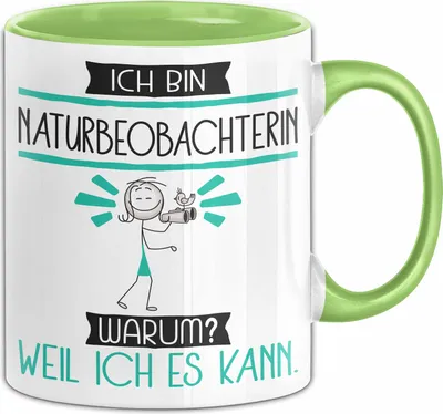 Produktbild von Naturbeobachterin Tasse Geschenk Ich Bin Naturbeobachterin Warum Weil Ich Es Kann Geschenkidee Geburtstag (Grün)