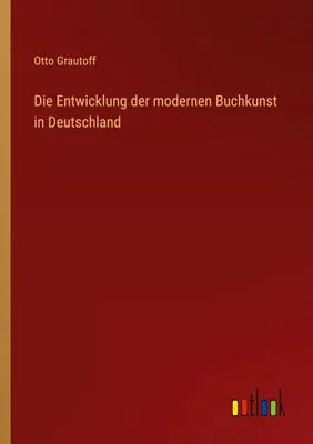 Produktbild von Die Entwicklung der modernen Buchkunst in Deutschland